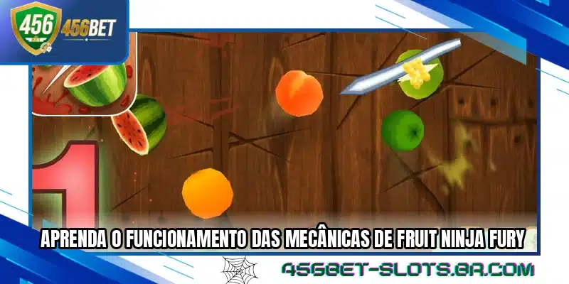 Aprenda o funcionamento das mecânicas de Fruit Ninja Fury