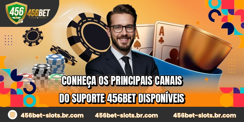 Conheça os principais canais do suporte 456BET disponíveis