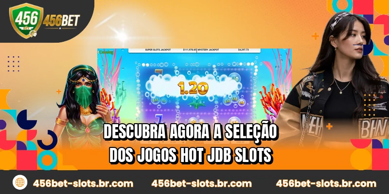 Descubra agora a seleção dos jogos hot JDB Slots
