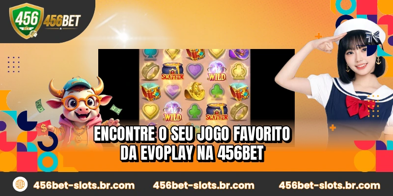 Encontre o seu jogo favorito da Evoplay na 456BET