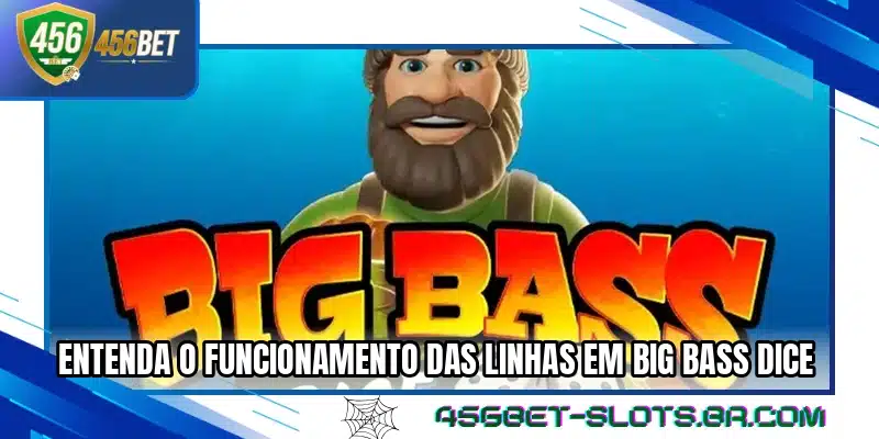 Entenda o funcionamento das linhas em Big Bass Dice