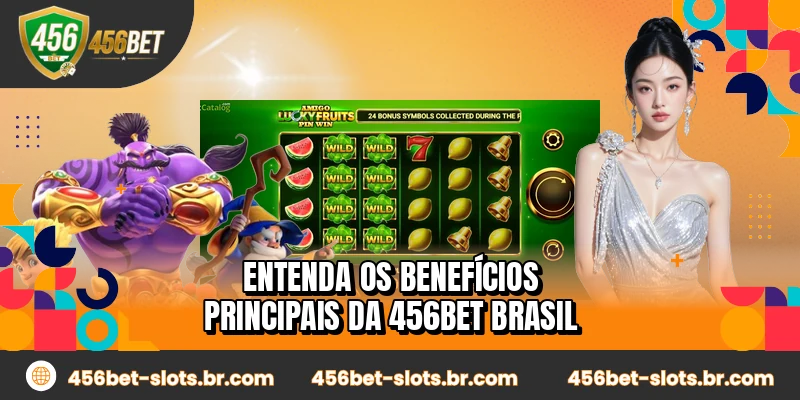 Entenda os benefícios principais da 456BET Brasil