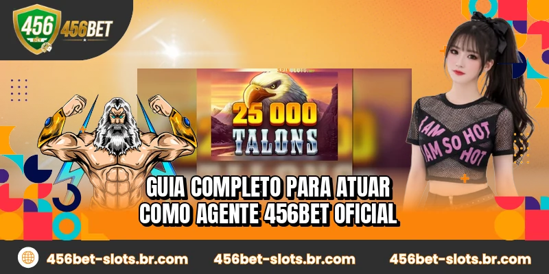 Guia completo para atuar como agente 456BET oficial