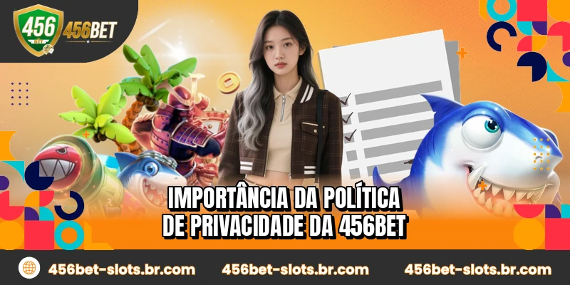 Importância da política de privacidade da 456BET