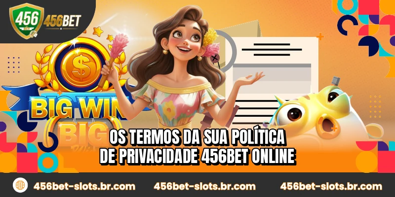 Os termos da sua política de privacidade 456BET online