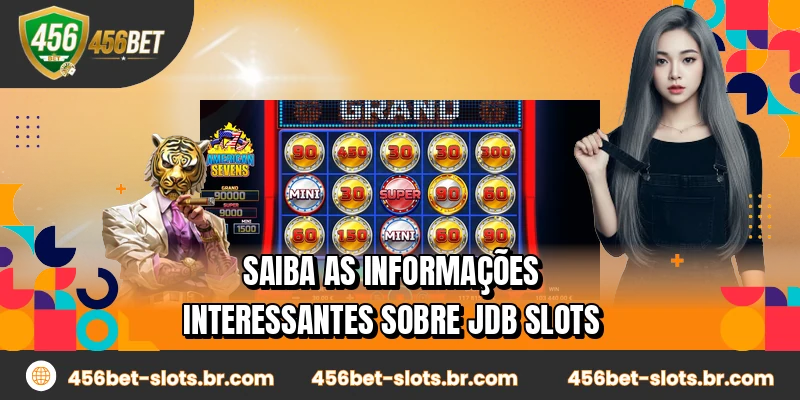 Saiba as informações interessantes sobre JDB Slots