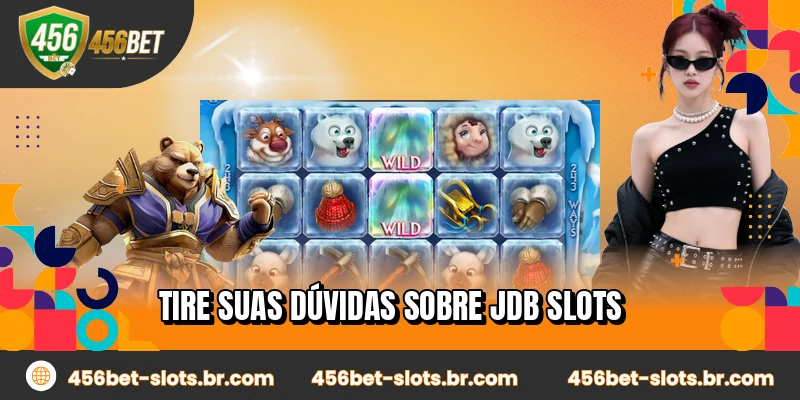 Tire suas dúvidas sobre JDB Slots