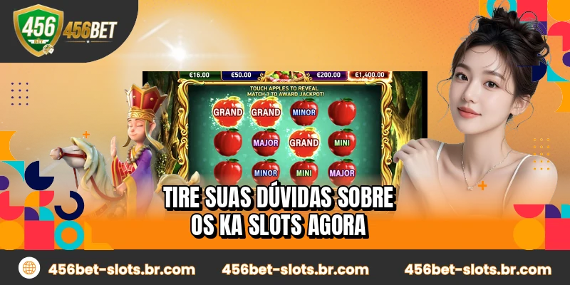 Tire suas dúvidas sobre os KA Slots agora