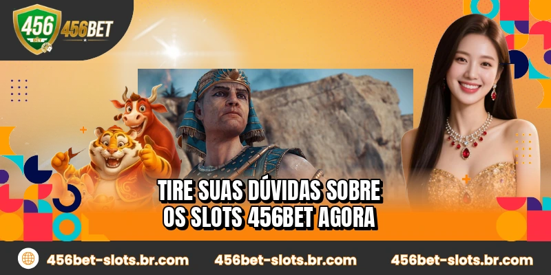 Tire suas dúvidas sobre os slots 456BET agora