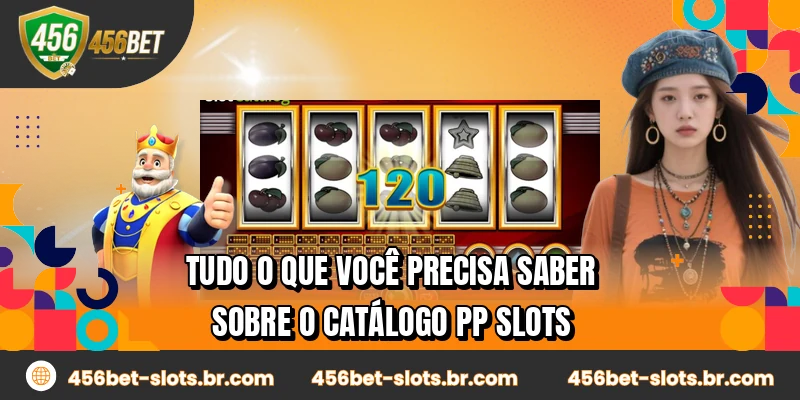 Tudo o que você precisa saber sobre o catálogo PP Slots
