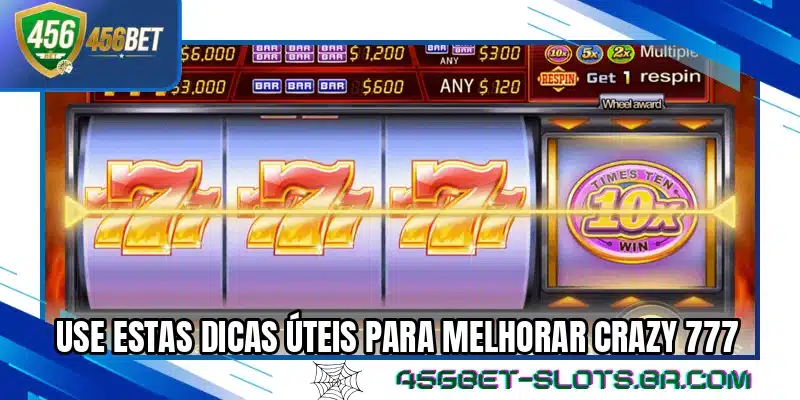 Use estas dicas úteis para melhorar Crazy 777