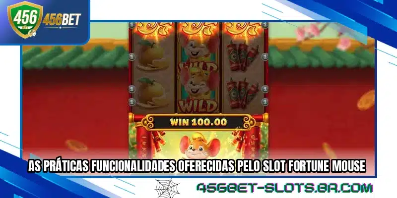 As práticas funcionalidades oferecidas pelo slot Fortune Mouse