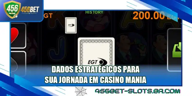 Dados estratégicos para sua jornada em Casino Mania