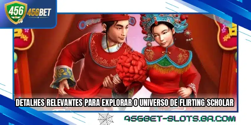 Detalhes relevantes para explorar o universo de Flirting Scholar