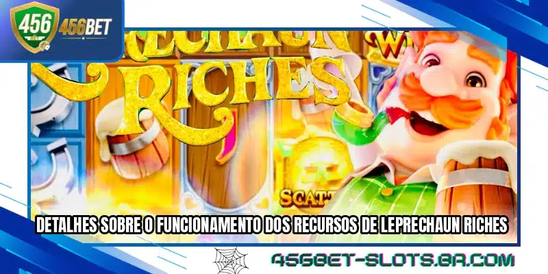 Detalhes sobre o funcionamento dos recursos de Leprechaun Riches
