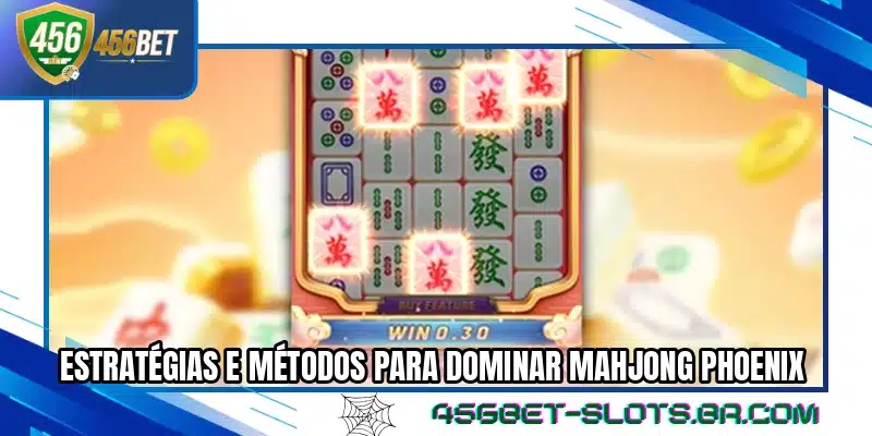 Estratégias e métodos para dominar Mahjong Phoenix