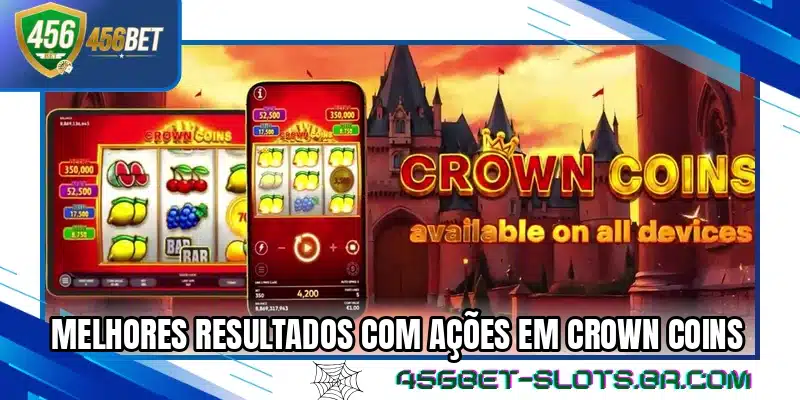Melhores resultados com ações em Crown Coins