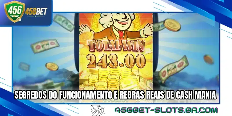 Segredos do funcionamento e regras reais de Cash Mania