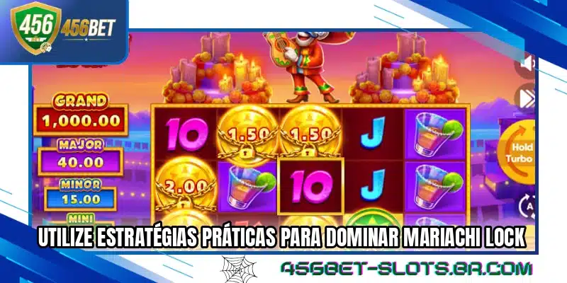 Utilize estratégias práticas para dominar Mariachi Lock