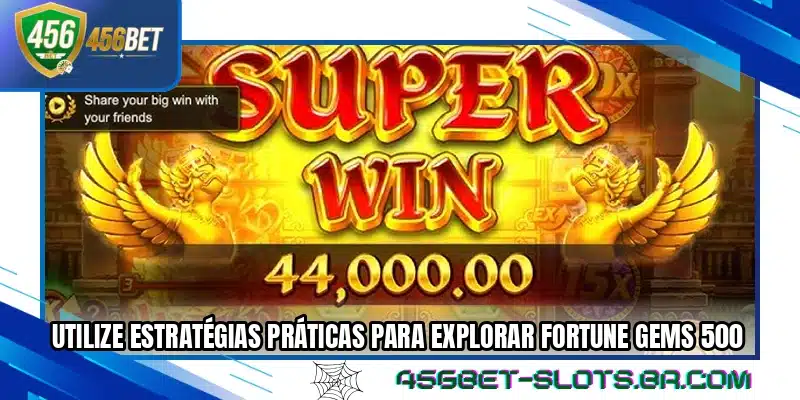 Utilize estratégias práticas para explorar Fortune Gems 500